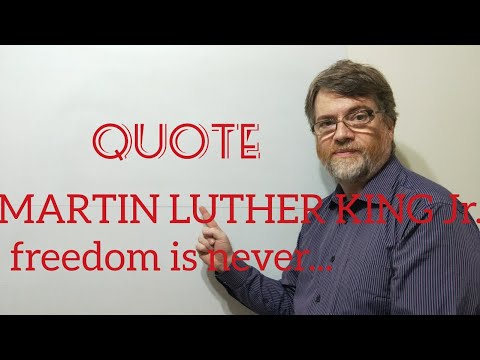 Tutor Nick P Quotes (10) Martin Luther King Junior - Freedom Is Never ...