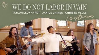 We Do Not Labour in Vain