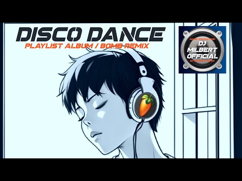 DISCO DANCE #24 ( BOMB REMIX ) - Dj Milbert Remix