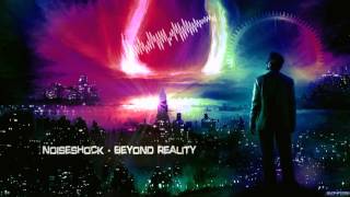 Noiseshock - Beyond Reality [HQ Edit]