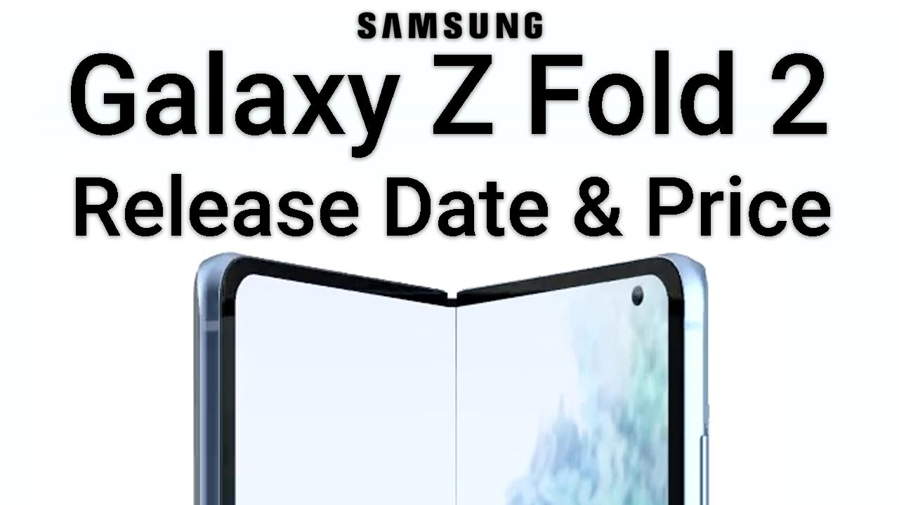 Samsung Galaxy Fold 2 Release Date & Price – The Galaxy Z Fold2 New Name?