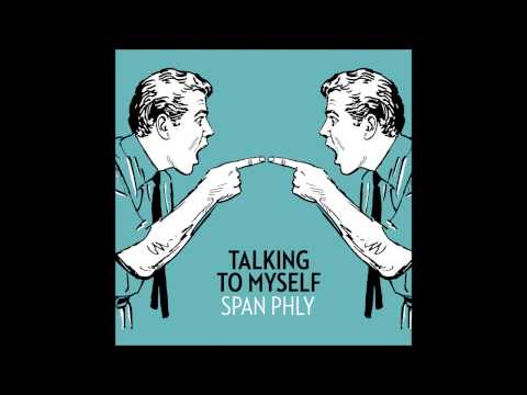 SPAN PHLY - Talking to Myself (2014)