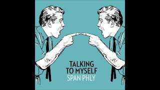 SPAN PHLY - Talking to Myself (2014)