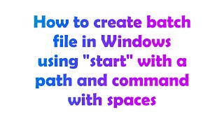 How to create batch file in Windows using "start" with a path and command with spaces
