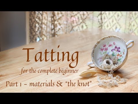 Tatting for the Complete Beginner,  part 1, materials & knots