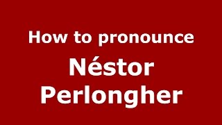 How to pronounce Néstor Perlongher