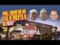 WILL THERE BE AN OLYMPIA IN 2020?-DAN SOLOMON CHIMES IN!