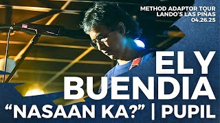Nasaan Ka (Pupil) Ely Buendia | Method Adaptor Tour | Landos Las Piñas | 04.26.25