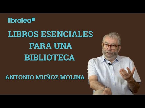 LIBROS ESENCIALES PARA UNA BIBLIOTECA PERFECTA por ANTONIO MUÑOZ MOLINA