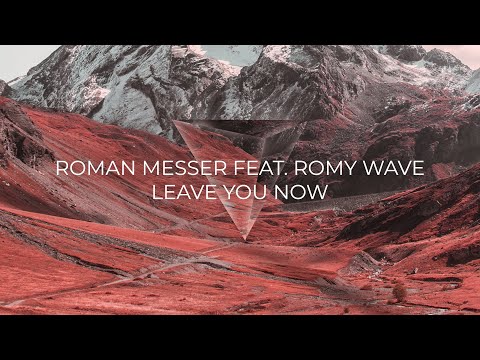 Roman Messer feat. Romy Wave - Leave You Now