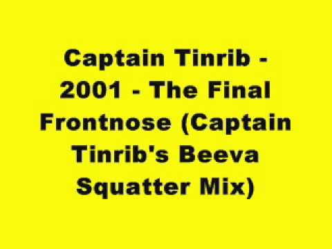 Captain Tinrib - 2001 - The Final Frontnose (Captain Tinrib's Beeva Squatter Mix)