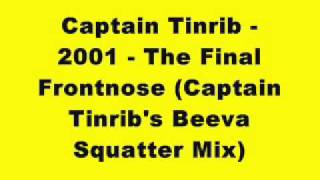 Captain Tinrib - 2001 - The Final Frontnose (Captain Tinrib's Beeva Squatter Mix)