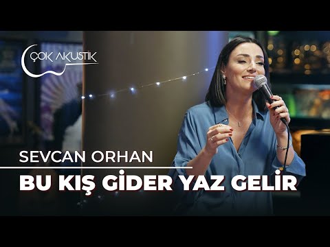 Sevcan Orhan - Bu Kış Gider Yaz Gelir | Çok Akustik