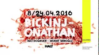 BIÇKIN JONATHAN // İnci Doğruer & Murat Miroğlu