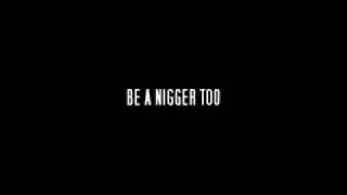 Nas- Be a Nigger Too *NEW*  Music Video! (High Quality)