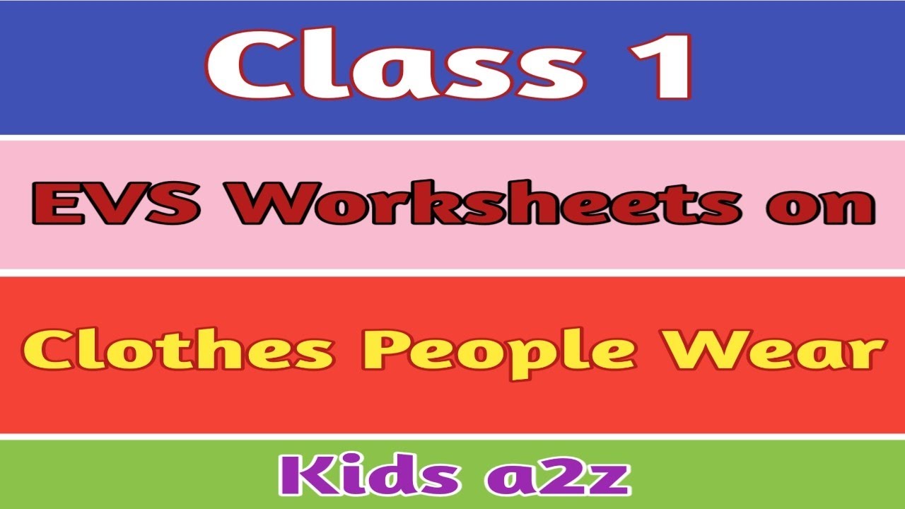Class 1 EVS Worksheet | EVS Worksheets for Class 1 | Clothes People Wear