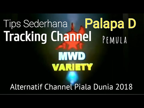 Cara Tracking Lock MWD Variety Palapa D, Channel Piala Dunia 2018 Fta