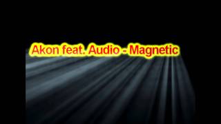 Akon Feat. Audio - Magnetic New 2011 [RnB] HQ
