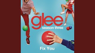 Fix You (Glee Cast Version)