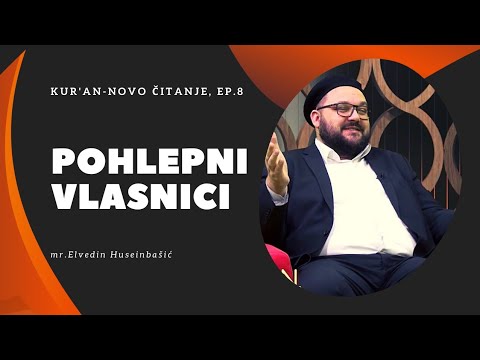 Pohlepni vlasnici  - Kur'an, novo čitanje - mr. Elvedin Huseinbašić - (8. emisija)