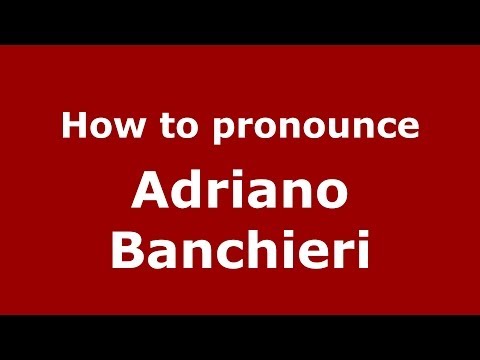How to pronounce Adriano Banchieri (Italian/Italy) - PronounceNames.com