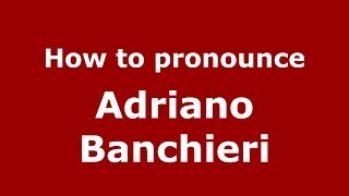 How to pronounce Adriano Banchieri