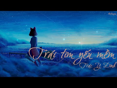 ♩ Trái tim yếu mềm (心太软) | Trác Y Đình [Vietsub + Lyrics]