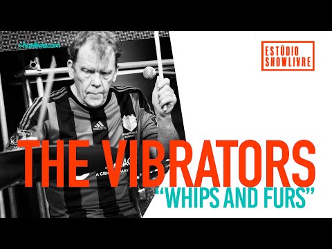 The Vibrators - Whips And Furs - Ao Vivo no Estúdio Showlivre 2019