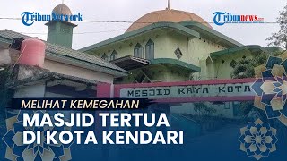 JEJAK ISLAM: Melihat Masjid Raya Kota yang Jarang Diketahui, Diklaim Masjid Tertua di Kendari