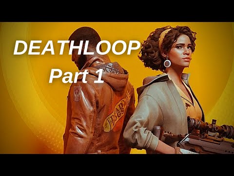 DEATHLOOP Gameplay Walkthrough - Part 1