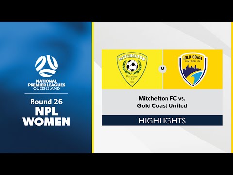 NPL Women Round 26 - Mitchelton FC vs. Gold Coast United Highlights