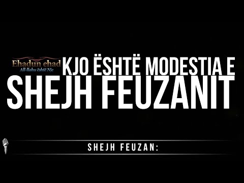 Kjo është modestia e Shejh Feuzanit