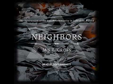 Neighbors: The Destruction of the Jewish Community in Jedwabne, Poland by Jan T. Gross