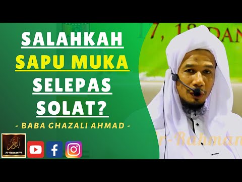 Baba Ghazali Ahmad - SALAHKAH SAPU MUKA SELEPAS SOLAT?