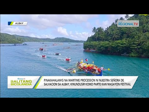 Balitang Bicolandia: Maritime procession ni Nuestra Señora De Salvacion sa Albay, kinundusir