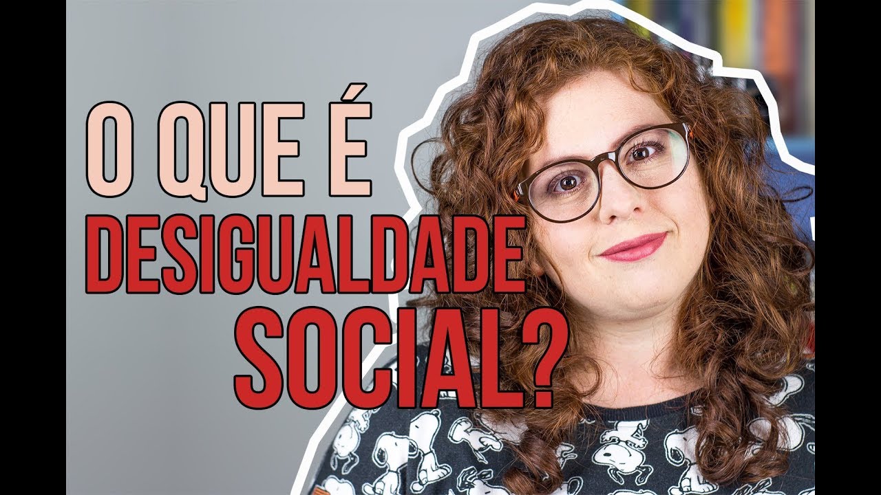 Desigualdade Social: O que é Desigualdade Social? [2/4]