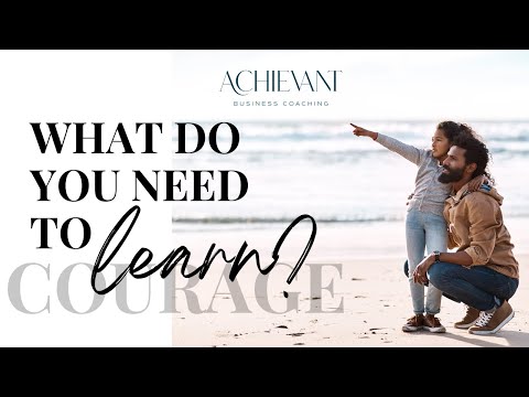 The Achievant Minute: Courage Series #6