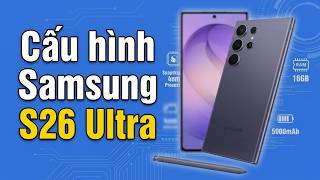 Chi tiết cấu hình và hiệu năng đồ họa thực tế Galaxy S26 Ultra