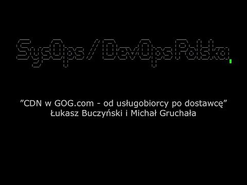 Łukasz Buczyński i Michał Gruchała - CDN w GOG.com - od usługobiorcy po dostawcę