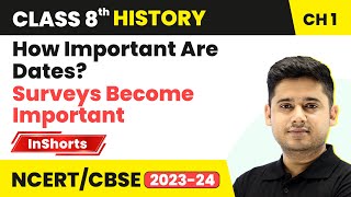 How Important Are Dates? - Surveys Become Important | Class 8 History Chapter 1