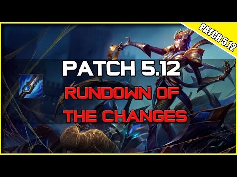 ✔ Patch 5.12 Rundown of the Changes | League of Legends | Season 5