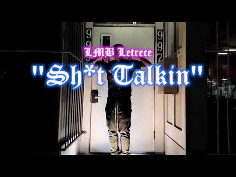 LMB Letrece - Shit Talkin
