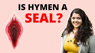 Is hymen a seal? What is the use of a hymen?  Expl