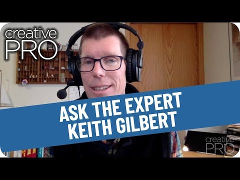 CreativePro’s Ask the Expert - Keith Gilbert