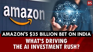 Amazon's $35 billion bet on India: What's driving the AI investment rush?