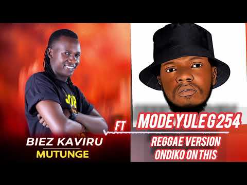 MUTUNGE - Biez kaviru ft mode yule G .(reggae audio music)