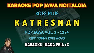 Download lagu Katresnan Koes Plus karaoke Pop Jawa nada pria C mp3