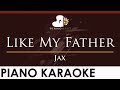 Jax - Like My Father - HIGHER Key (Piano Karaoke Instrumental)
