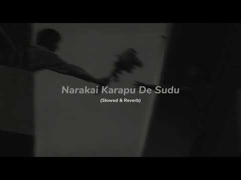 Narakai Karapu De Sudu (Slowed & Reverb) - Ashen Chakrawarthi