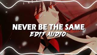 NEVER BE THE SAME EDIT AUDIO